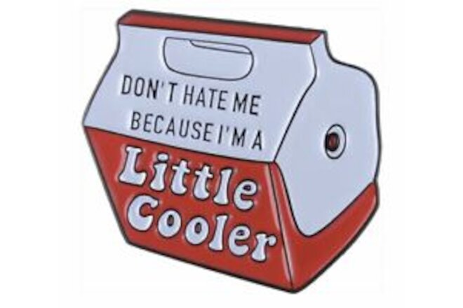 Don't Hate Me Because I'm A Little Cooler Metal Pin Bling Flair