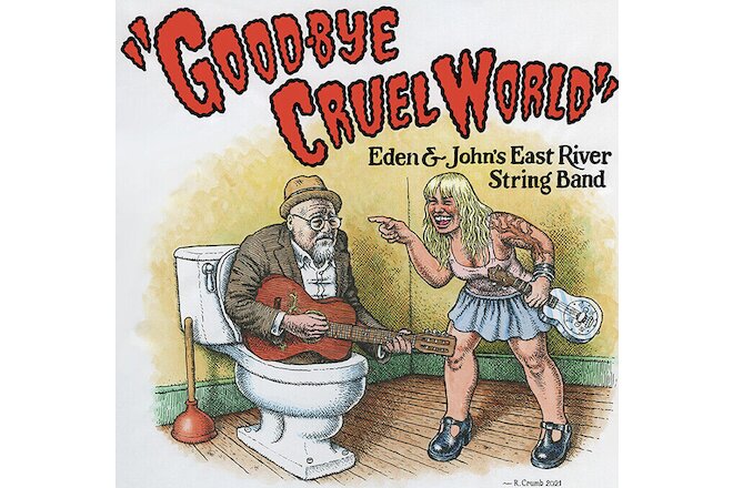 GOOD-BYE CRUEL WORLD EAST RIVER STRING BAND CD R. Crumb Cover NEW 2022!!!