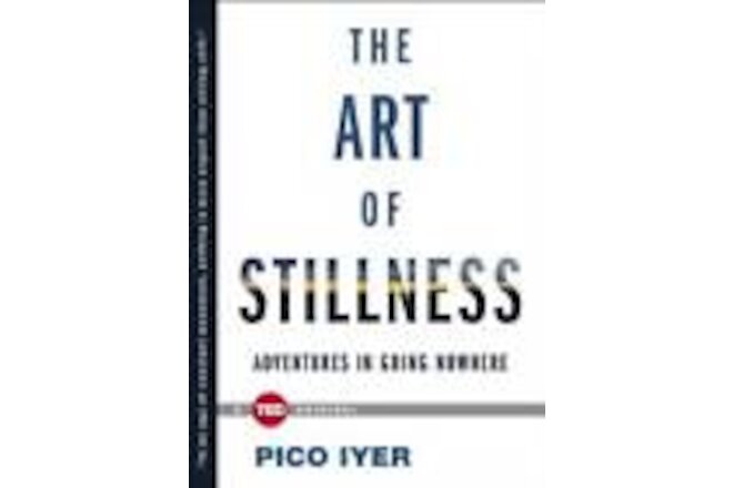 The Art of Stillness: Adventures in Going Nowhere (TED Books) - VERY GOOD