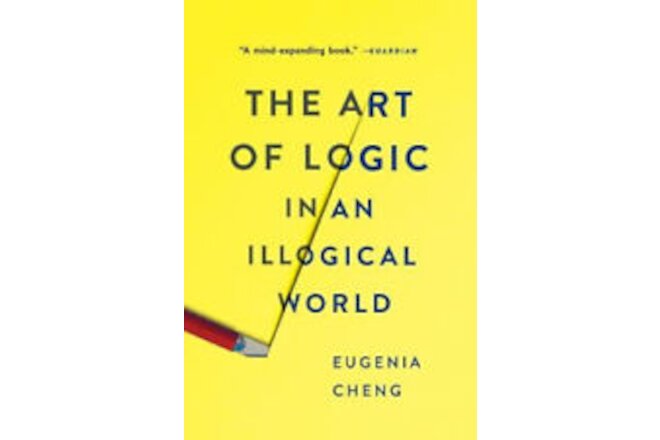The Art of Logic in an Illogical World by Cheng, Eugenia