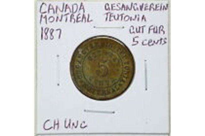 Canada Montreal 1887 5C Gesangverein Teutonia Cut for 5 Cents Choice UNC #08642