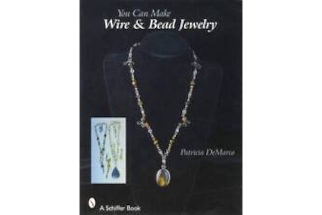 You Can Make Wire & Bead Jewelry (How-To Guide) Patterns, Design, Materials Etc