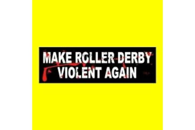 Funny "MAKE ROLLER DERBY VIOLENT AGAIN" vintage skating sport BUMPER STICKER new