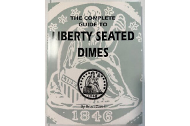 Liberty Seated Dimes by Brian Greer Softback Book 1992 Complete Guide to