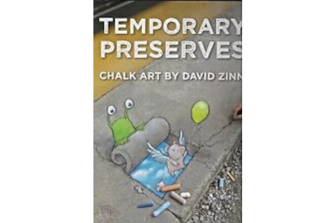 Temporary Preserves Chalk Art by David Zinn